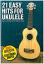 21 EASY HITS FOR UKULELE