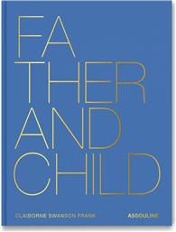 ΒΙΒΛΙΟ FATHER & CHILD BY CLAIBORNE SWANSON FRANK, ENGLISH ΧΡΩΜΑ: ΠΟΛΥΧΡΩΜΟ ASSOULINE