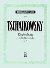 PYOTR ILYICH TCHAIKOVSKY - KINDERALBUM 24 LEICHTE KLAVIERSTUCKE OP. 39 / ΕΚΔΟΣΕΙΣ BREITKOPF