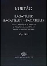 KURTAG - BAGATELLES FLT/DOUBLE-BASS/PNO BUDAPEST