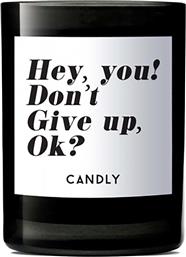 ΑΡΩΜΑΤΙΚΟ ΚΕΡΙ ΣΟΓΙΑΣ HEY, YOU? DON'T GIVE UP, OK? 250 G CANDLY