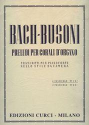 BACH/BUSONI-PRELUDI PER CORALI D' ORGANO (TRASCRITTI PER PIANOFORTE) / 1O (NO 1-5) / ΕΚΔΟΣΕΙΣ CURCI