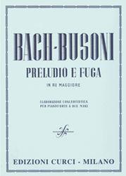 BACH/BUSONI - PRELUDIO E FUGA IN RE MAGGIORE / ΕΚΔΟΣΕΙΣ CURCI