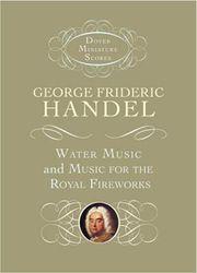 HANDEL - WATER MUSIC & MUSIC FOR THE ROYAL FIREWORKS DOVER