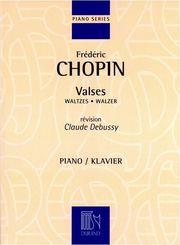 CHOPIN FREDERIC - VALSES FOR PIANO, (REVISION CLAUDE DEBUSSY) DURAND