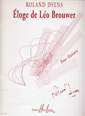 DYENS ROLAND - ELOGE DE LEO BROUWER HENRY LEMOINE