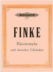 FINKE - KLAVIERSTUCKE (NACH SLAW.VOLKSL.) EDITION PETERS