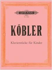 KOBLER - KLAVIERSTUCKE FUR KINDER EDITION PETERS