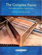 PENELOPE ROSKELL - THE COMPLETE PIANIST (FROM HEALTHY TECHNIQUE TO NATURAL ARTISTRY) EDITION PETERS