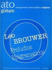 BROUWER LEO - PRELUDIOS EPIGRAMATICOS TRANSATLANTIQUES