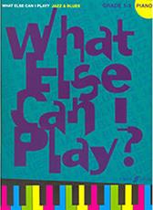 WHAT ELSE CAN I PLAY ? JAZZ & BLUES GRADE 1-3 FABER