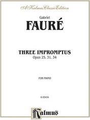 FAURE - 3 IMPROMPTUS OP 25,31,34