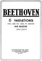 LUDWIG VAN BEETHOVEN - 6 ΠΑΡΑΛΛΑΓΕΣ ΓΙΑ ΠΙΑΝΟ ΣΕ ΣΟΛ ΜΕΙΖΟΝΑ, ΣΤΟ ΘΕΜΑ ''NEL COR PIU NON MI SENTO'' ΦΙΛΙΠΠΟΣ ΝΑΚΑΣ