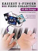 EASIEST 5-FINGER BIG PIANO COLLECTION - 45 HIT SONGS HAL LEONARD