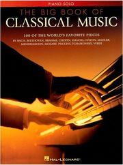 THE BIG BOOK OF CLASSICAL MUSIC (SOLO PIANO) HAL LEONARD