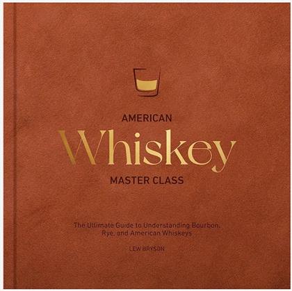 ΒΙΒΛΙΟ HOME & LIFESTYLE AMERICAN WHISKEY MASTER CLASS BY LEW BRYSON, ENGLISH ΧΡΩΜΑ: ΠΟΛΥΧΡΩΜΟ INNE