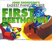 JOHN THOMPSON'S EASIEST PIANO COURSE - FIRST BEETHOVEN