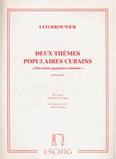 BROUWER LEO- DEUX THEMES POPULAIRES CUBAINS MAX ESCHIG