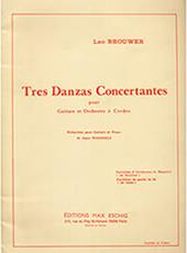 BROUWER LEO - TRES DANZAS CONCERTANTES MAX ESCHIG