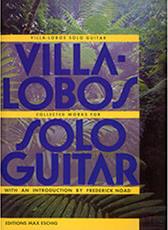 VILLA-LOBOS HEITOR - COLLECTED WORKS FOR SOLO GUITAR MAX ESCHIG