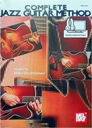 COMPLETE JAZZ GUITAR METHOD, BY MIKE CHRISTIANSEN - AUDIO/VIDEO (ON LINE) MEL BAY