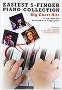 EASIEST 5 - FINGER PIANO COLLECTION BIG CHART HITS MUSIC SALES