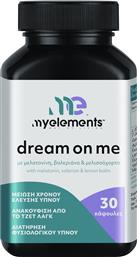 DREAM ON ME ΣΥΜΠΛΗΡΩΜΑ ΔΙΑΤΡΟΦΗΣ ΜΕ ΜΕΛΑΤΟΝΙΝΗ, ΒΑΛΕΡΙΑΝΑ & ΜΕΛΙΣΣΟΧΟΡΤΟ ΓΙΑ ΜΕΙΩΣΗ ΤΟΥ ΧΡΟΝΟΥ ΕΛΕΥΣΗΣ ΥΠΝΟΥ 30CAPS MY ELEMENTS