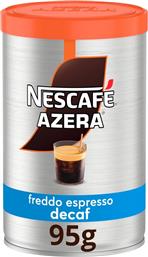 ΣΤΙΓΜΙΑΙΟΣ ΚΑΦΕΣ AZERA FREDDO ESPRESSO DECAF 95G NESCAFE