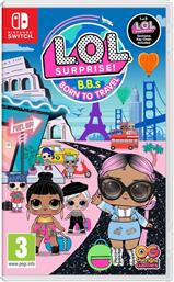 L.O.L. SURPRISE! B.BS BORN TO TRAVEL - NINTENDO SWITCH OUTRIGHT GAMES από το PUBLIC