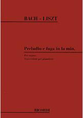 BACH/LISZT - PRELUDIO E FUGA IN LA MIN. - PER ORGANO (TRASCRIZIONE PER PIANOFORTE) RICORDI