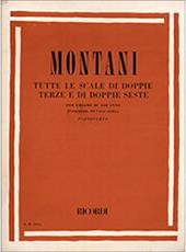 PIETRO MONTANI - TUTTE LE SCALE DI DOPPIE TERZE E DI DOPPIE SESTE (PER L' ESAME DI VIII ANNO) RICORDI