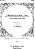 GOULD GLENN - SO YOU WANT TO WRITE A FUGUE SCHIRMER