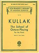 KULLAK THEODOR - THE SCHOOL OF OCTAVE-PLAYING SCHIRMER