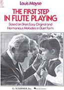 MOYSE LOUIS - THE FIRST STEP IN FLUTE PLAYING SCHIRMER