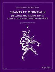 MATHIEU CRICKBOOM - CHANTS ET MORCEAUX POUR VIOLIN ET PIANO, VOL. 5 SCHOTT SOHNE