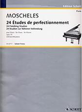 MOSCHELES IGNAZ - 24 ETUDES DE PERFECTIONNEMENT OP.70 / ΕΚΔΟΣΕΙΣ SCHOTT SCHOTT SOHNE