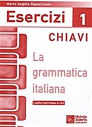 LA GRAMMATICA ITALIANA ESERCIZI 1 CHIAVI A1/A2 ΣΙΔΕΡΗΣ ΜΙΧΑΛΗΣ