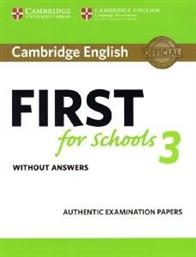 CAMBRIDGE ENGLISH FIRST FOR SCHOOLS 3 WITHOUT ANSWERS ΣΥΛΛΟΓΙΚΟ ΕΡΓΟ