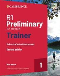 CAMBRIDGE PRELIMINARY FOR SCHOOLS 1 B1 TRAINER (+ DOWNLOADABLE AUDIO + EBOOK) WITHOUT ANSWERS ΣΥΛΛΟΓΙΚΟ ΕΡΓΟ από το PLUS4U