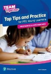 TEAM TOGETHER TOP TIPS AND PRACTICE FOR PTE YOUNG LEARNERS FIRSTWORDS AND SPRINGBOARD STUDENTS BOOK ΣΥΛΛΟΓΙΚΟ ΕΡΓΟ