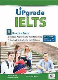 UPGRADE IELTS 6 PRACTICE TESTS (ACADEMIC - GENERAL) 5.0-7.0 SUDENTS BOOK ΣΥΛΛΟΓΙΚΟ ΕΡΓΟ