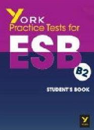 YORK PRACTICE TEST FOR ESB B2 STUDENTS BOOK ΣΥΛΛΟΓΙΚΟ ΕΡΓΟ από το PLUS4U