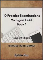 10 PRACTICE EXAMINATIONS FOR ECCE 1 STUDENTS BOOK 2021 SYLVIA KAR