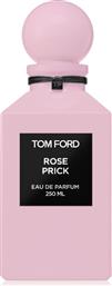 PRIVATE BLEND ROSE PRICK EAU DE PARFUM 250ML TOM FORD