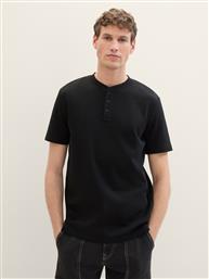 ΑΝΔΡΙΚΗ ΜΠΛΟΥΖΑ HENLEY T-SHIRT WITH TEXTURE 1040876-29999 ΜΑΥΡΟ TOM TAILOR