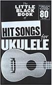 UKULELE HIT SONGS -THE LITTLE BLACK BOOK