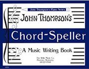 JOHN THOMPSON-CHORD SPELLER A MUSIC WRITING BOOK WILLIS