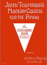 JOHN THOMPSON MODERN COURSE FOR THE PIANO-5TH GRADE BOOK WILLIS