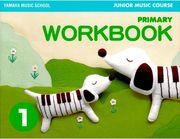 MUSIC SCHOOL - JUNIOR MUSIC COURSE, WORKBOOK PRIMARY 1 YAMAHA